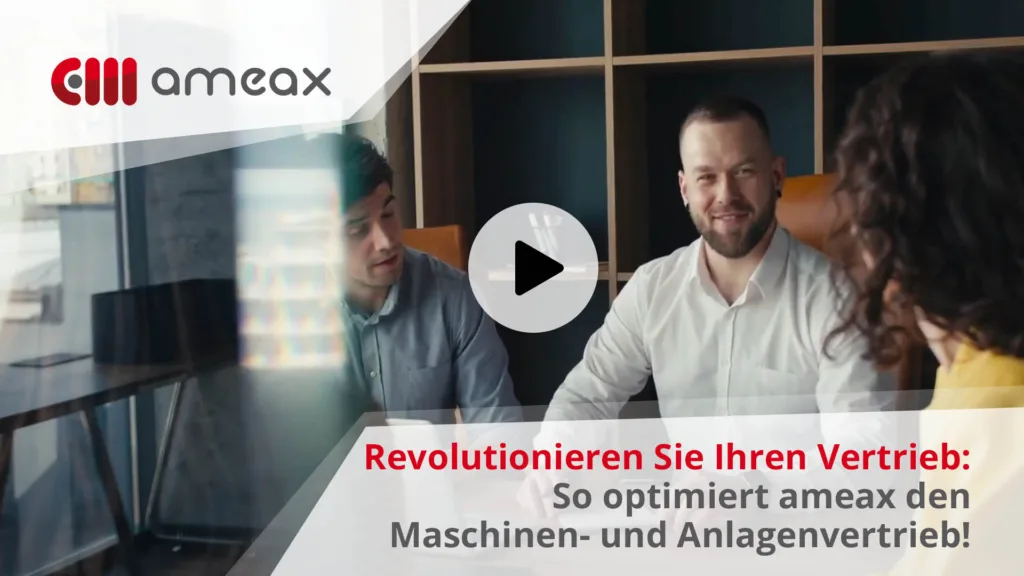 Revolutionieren Sie Ihren Vertrieb: So optimiert ameax den Maschinen- und Anlagenvertrieb!